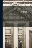 The Botanic Garden: Consisting of Highly Finished Representations of Hardy Ornamental Flowering Plants, Cultivated in Great Britain; With