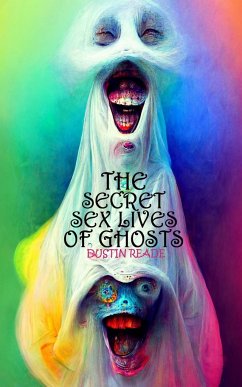 The Secret Sex Lives of Ghosts - Reade, Dustin