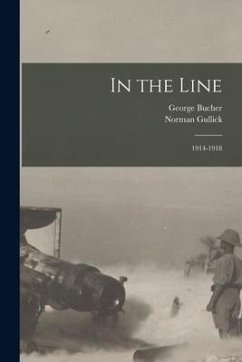 In the Line: 1914-1918 - Bucher, George; Gullick, Norman