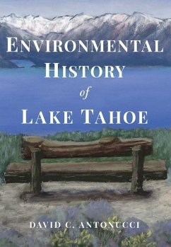 Environmental History of Lake Tahoe - Antonucci, David