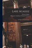 Lake Agassiz: a Chapter in Glacial Geology.