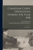 Canadian Corps Operations During the Year 1918: Interim Report