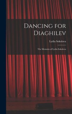 Dancing for Diaghilev; the Memoirs of Lydia Sokolova - Sokolova, Lydia