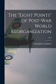 The "eight Points" of Post-war World Reorganization; 15-5