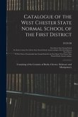 Catalogue of the West Chester State Normal School of the First District: Consisting of the Counties of Bucks, Chester, Delaware and Montgomery; 1919/2