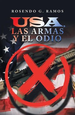 Usa, Las Armas Y El Odio - Ramos, Rosendo G.
