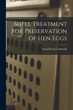 Shell Treatment for Preservation of Hen Eggs - Galbraith, Ernal Powell
