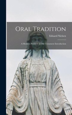 Oral Tradition: a Modern Problem in Old Testament Introduction - Nielsen, Eduard