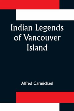 Indian Legends of Vancouver Island - Carmichael, Alfred