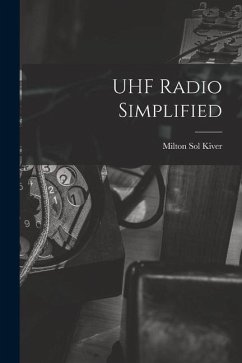 UHF Radio Simplified - Kiver, Milton Sol