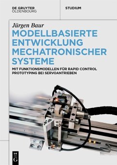 Modellbasierte Entwicklung Mechatronischer Systeme - Baur, Jürgen