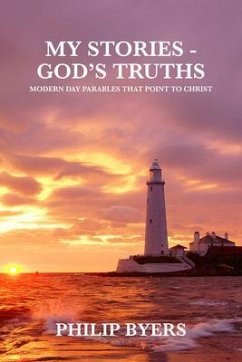 My Stories - God's Truths (eBook, ePUB) - Byers, Philip