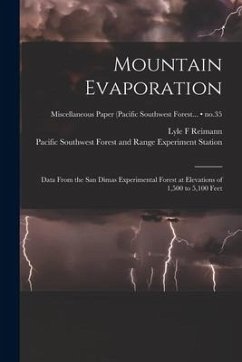 Mountain Evaporation: Data From the San Dimas Experimental Forest at Elevations of 1,500 to 5,100 Feet; no.35 - Reimann, Lyle F.