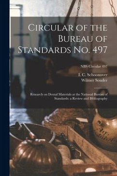 Circular of the Bureau of Standards No. 497: Research on Dental Materials at the National Bureau of Standards: a Review and Bibliography; NBS Circular - Souder, Wilmer