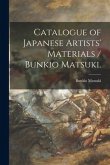 Catalogue of Japanese Artists' Materials / Bunkio Matsuki.