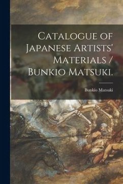 Catalogue of Japanese Artists' Materials / Bunkio Matsuki. - Matsuki, Bunkio