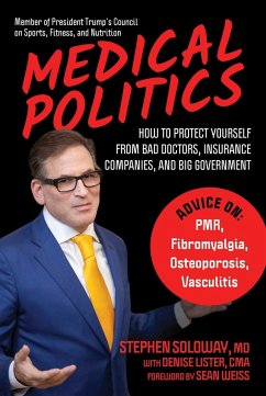 Medical Politics: How to Protect Yourself from Bad Doctors, Insurance Companies, and Big Government - Soloway, Stephen