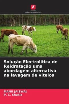 Solução Electrolítica de Reidratação uma abordagem alternativa na lavagem de vitelos - Jaiswal, Manu;Shukla, P. C.