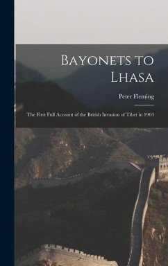 Bayonets to Lhasa; the First Full Account of the British Invasion of Tibet in 1904 - Fleming, Peter