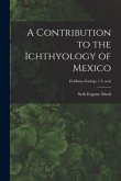 A Contribution to the Ichthyology of Mexico; Fieldiana Zoology v.3, no.6