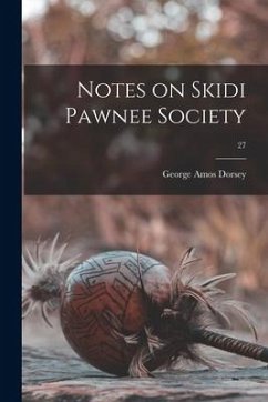 Notes on Skidi Pawnee Society; 27 - Dorsey, George Amos