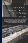 Historical Memoirs of the Irish Bards: Interspersed With Anecdotes of, and Occasional Observations on, the Music of Ireland. Also, an Historical and D