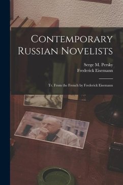 Contemporary Russian Novelists; Tr. From the French by Frederick Eisemann - Eisemann, Frederick