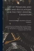 List of Premiums and Rules and Regulations for the First Annual Exhibition [microform]: to Be Held in the New Exhibition Park at the City of Toronto: