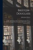 Bristow-Douglass; the Rev. James Jackson Bristow and Sarah Douglass Bristow, Their Ancestors and Their Descendants, 1640-1961. Compiled by Julia J. Br