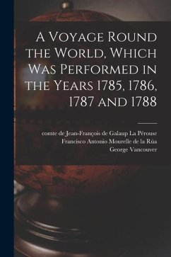 A Voyage Round the World, Which Was Performed in the Years 1785, 1786, 1787 and 1788 [microform] - Vancouver, George