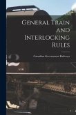 General Train and Interlocking Rules [microform]