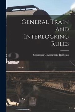 General Train and Interlocking Rules [microform]