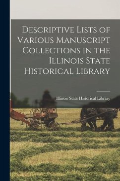 Descriptive Lists of Various Manuscript Collections in the Illinois State Historical Library