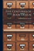 Five Centuries of Book Design: a Survey of Styles in the Columbia Library