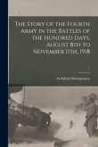 The Story of the Fourth Army in the Battles of the Hundred Days, August 8th to November 11th, 1918; 1