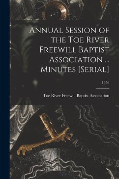 Annual Session of the Toe River Freewill Baptist Association ... Minutes [serial]; 1956