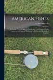 American Fishes [microform]: a Popular Treatise Upon the Game and Food Fishes of North America, With Especial Reference to Habits and Methods of Ca
