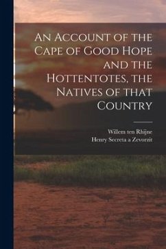 An Account of the Cape of Good Hope and the Hottentotes, the Natives of That Country - Rhijne, Willem Ten