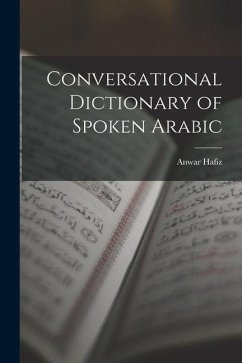 Conversational Dictionary of Spoken Arabic - Hafiz, Anwar