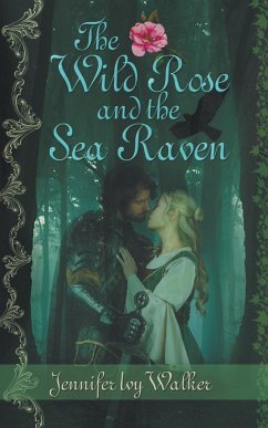 The Wild Rose and the Sea Raven - Walker, Jennifer Ivy