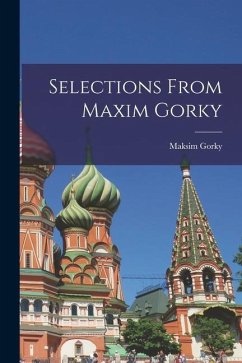Selections From Maxim Gorky - Gorky, Maksim