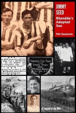 Jimmy Seed: Rhondda's Adopted Son - Rowlands, Phil