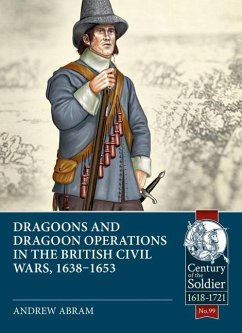 Dragoons and Dragoon Operations in the British Civil Wars, 1638-1653 - Abram, Andrew