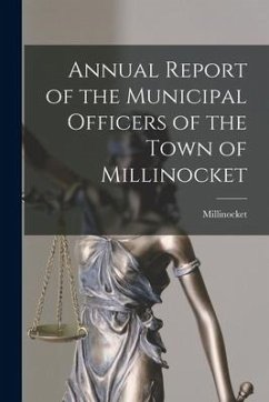 Annual Report of the Municipal Officers of the Town of Millinocket