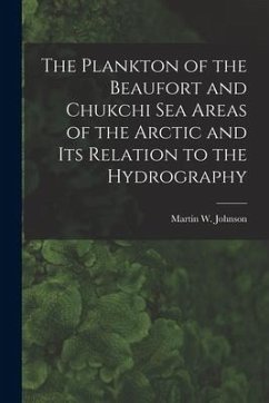 The Plankton of the Beaufort and Chukchi Sea Areas of the Arctic and Its Relation to the Hydrography