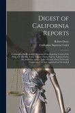 Digest of California Reports: Comprising the Reported Decisions of the Supreme Court of the State of California, From Volume Thirty-four to Volume F