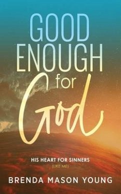 Good Enough for God: His Heart for Sinners (Like Me) - Mason Young, Brenda