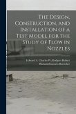 The Design, Construction, and Installation of a Test Model for the Study of Flow in Nozzles