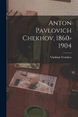 Anton Pavlovich Chekhov, 1860-1904
