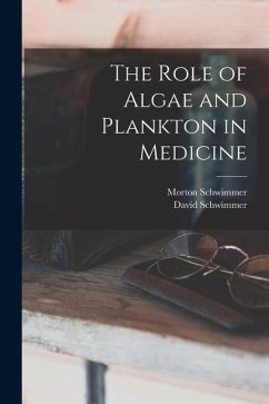 The Role of Algae and Plankton in Medicine - Schwimmer, Morton; Schwimmer, David